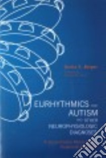 Eurhythmics for Autism and Other Neurophysiologic Diagnoses libro in lingua di Berger Dorita S., Shore Stephen M. (FRW)
