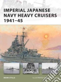 Imperial Japanese Navy Heavy Cruisers 1941-45 libro in lingua di Stille Mark, Wright Paul (ILT)