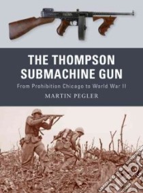 The Thompson Submachine Gun libro in lingua di Pegler Martin