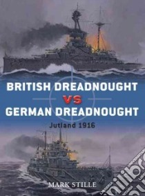 British Dreadnought vs German Dreadnought libro in lingua di Stille Mark