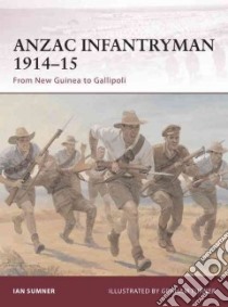 ANZAC Infantryman 1914-15 libro in lingua di Sumner Ian, Turner Graham (ILT)