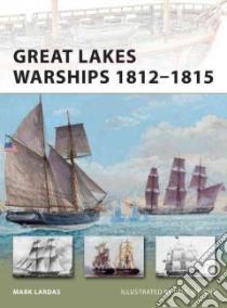 Great Lakes Warships 1812-1815 libro in lingua di Lardas Mark, Wright Paul (ILT)