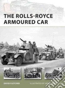 The Rolls-Royce Armoured Car libro in lingua di Fletcher David, Morshead Henry (ILT)