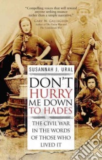 Don't Hurry Me Down to Hades libro in lingua di Ural Susannah J., Gallagher Gary W. (FRW)