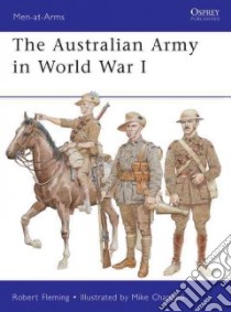 The Australian Army in World War I libro in lingua di Fleming Robert, Chappell Mike (ILT)