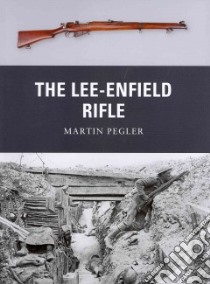 The Lee-Enfield Rifle libro in lingua di Pegler Martin