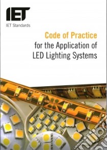 Code of Practice for the Application of Led Lighting Systems libro in lingua di Institution of Engineering and Technology (COR)