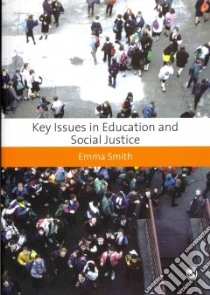 Key Issues in Education and Social Justice libro in lingua di Smith Emma