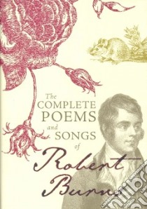 The Complete Poems and Songs of Robert Burns libro in lingua di Burns Robert