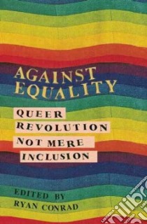 Against Equality libro in lingua di Conrad Ryan (EDT)