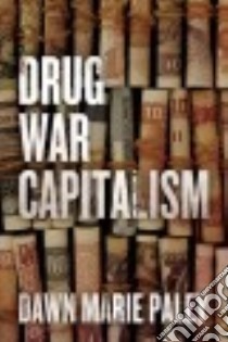 Drug War Capitalism libro in lingua di Paley Dawn