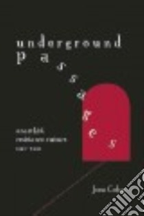Underground Passages libro in lingua di Cohn Jesse
