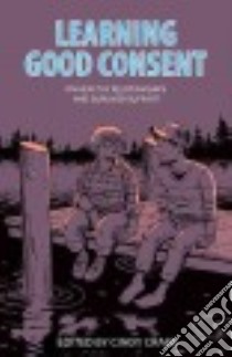Learning Good Consent libro in lingua di Crabb Cindy (EDT), Fujikawa Kiyomi (FRW), Peters-Golden Jenna (FRW)