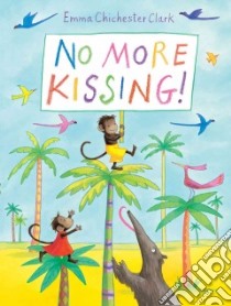 No More Kissing libro in lingua di Chichester Clark Emma