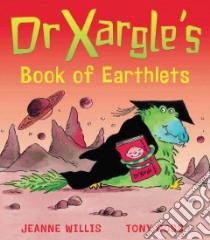 Dr Xargle's Book of Earthlets libro in lingua di Willis Jeanne, Ross Tony (ILT)