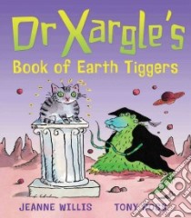 Dr Xargle's Book of Earth Tiggers libro in lingua di Willis Jeanne, Ross Tony (ILT)