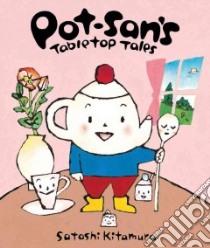 Pot-san's Tabletop Tales libro in lingua di Kitamura Satoshi