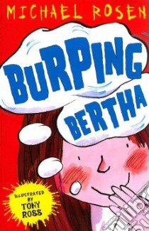 Burping Bertha libro in lingua di Rosen Michael, Ross Tony (ILT)