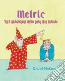 Melric the Magician Who Lost His Magic libro in lingua di McKee David