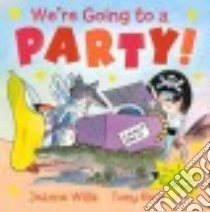 We're Going to a Party! libro in lingua di Willis Jeanne, Ross Tony (ILT)