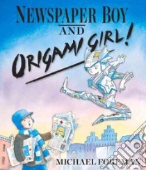 Newspaper Boy and Origami Girl! libro in lingua di Foreman Michael