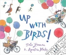 Up with Birds! libro in lingua di Yeoman John, Blake Quentin (ILT)