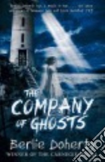 The Company of Ghosts libro in lingua di Doherty Berlie
