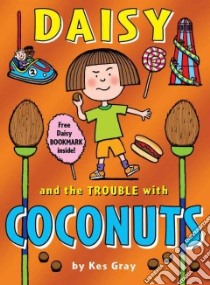 Daisy and the Trouble with Coconuts libro in lingua di Kes Gray