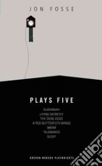 Jon Fosse Plays Five libro in lingua di Fosse Jon, Akerholt May-Brit (TRN)