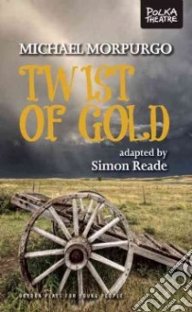 Twist of Gold libro in lingua di Morpurgo Michael, Reade Simon (ADP)