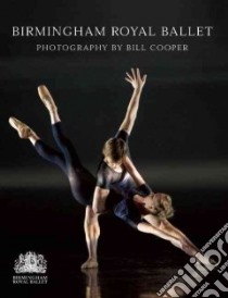 Birmingham Royal Ballet libro in lingua di Cooper Bill (PHT), Bintley David (FRW), Flanders Judith (INT)
