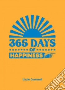 365 Days of Happiness libro in lingua di Cornwall Lizzie