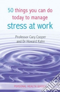 50 Things You Can Do Today to Manage Stress at Work libro in lingua di Cooper Cary, Kahn Howard