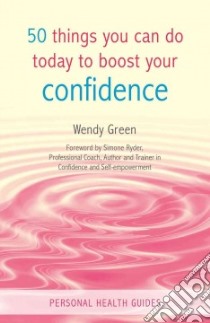 50 Things You Can Do Today to Boost Your Confidence libro in lingua di Green Wendy, Ryder Simone (FRW)