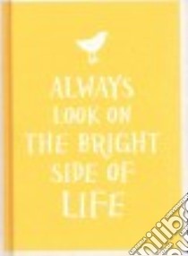 Always Look on the Bright Side of Life libro in lingua di Summersdale (COR)