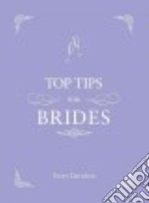 Top Tips for Brides libro in lingua di Davidson Verity