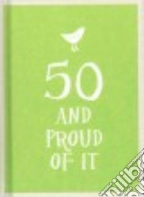 50 and Proud of It libro in lingua di Summersdale Publishers Ltd (COR), Edwards Vicky (CON)