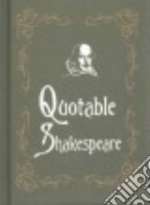 Quotable Shakespeare libro in lingua di Shakespeare William