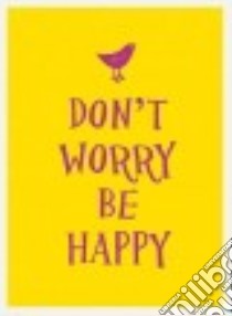 Don't Worry, Be Happy libro in lingua di Summersdale Publishers Ltd (COR)