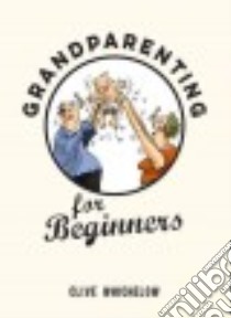 Grandparenting for Beginners libro in lingua di Whichelow Clive
