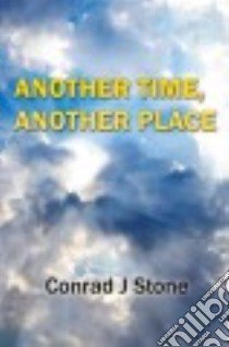 Another Time, Another Place libro in lingua di Stone Conrad J.