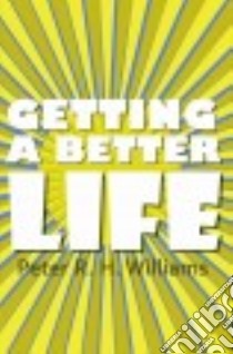 Getting a Better Life libro in lingua di Williams Peter R. H.