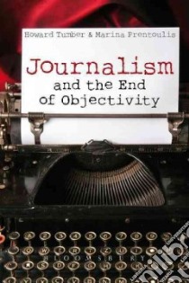 Journalism and the End of Objectivity libro in lingua di Tumber Howard, Prentoulis Marina