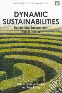 Dynamic Sustainabilities libro in lingua di Leach Melissa, Scoones Ian, Stirling Andy