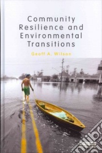 Community Resilience and Environmental Transitions libro in lingua di Wilson Geoff A.