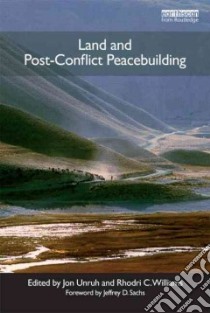 Land and Post-conflict Peacebuilding libro in lingua di Unruh Jon (EDT), Williams Rhodri C. (EDT)