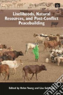 Livelihoods, Natural Resources and Post-conflict Peacebuilding libro in lingua di Young Helen (EDT), Goldman Lisa (EDT)