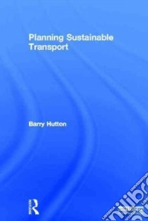Planning Sustainable Transport libro in lingua di Hutton Barry