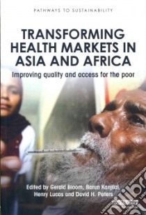 Transforming Health Markets in Asia and Africa libro in lingua di Gerald Bloom