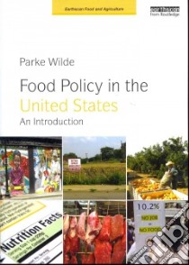 Food Policy in the United States libro in lingua di Wilde Parke